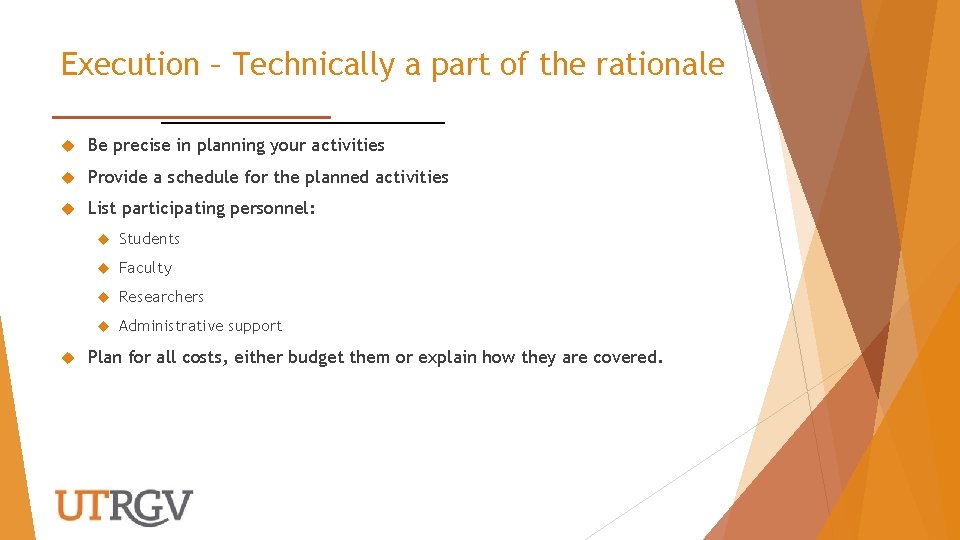 Execution – Technically a part of the rationale Be precise in planning your activities