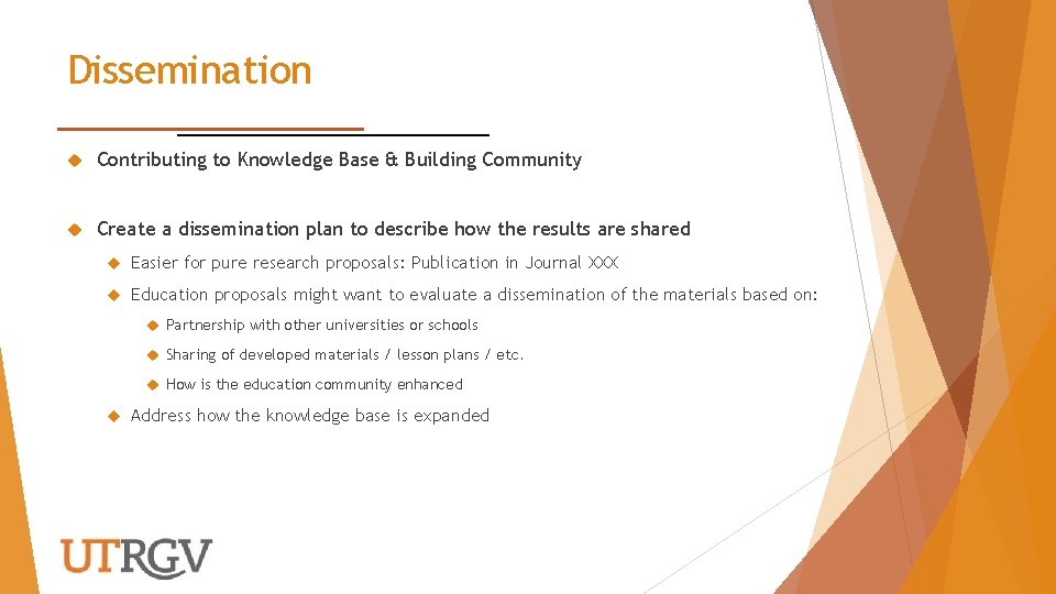 Dissemination Contributing to Knowledge Base & Building Community Create a dissemination plan to describe