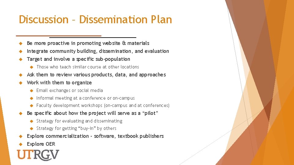 Discussion – Dissemination Plan Be more proactive in promoting website & materials Integrate community