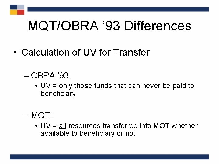 MQT/OBRA ’ 93 Differences • Calculation of UV for Transfer – OBRA ’ 93: