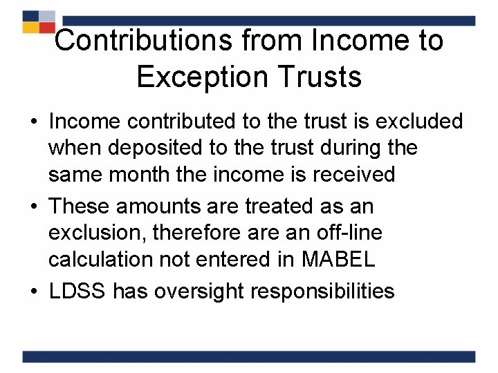 Contributions from Income to Exception Trusts • Income contributed to the trust is excluded