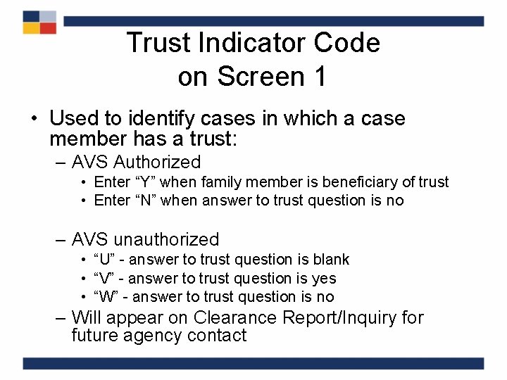 Trust Indicator Code on Screen 1 • Used to identify cases in which a