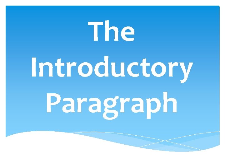 The Introductory Paragraph 