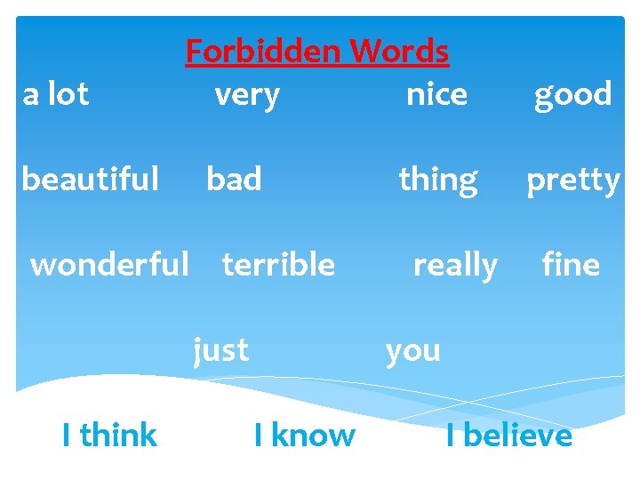 a lot beautiful Forbidden Words very nice bad wonderful terrible just I think thing