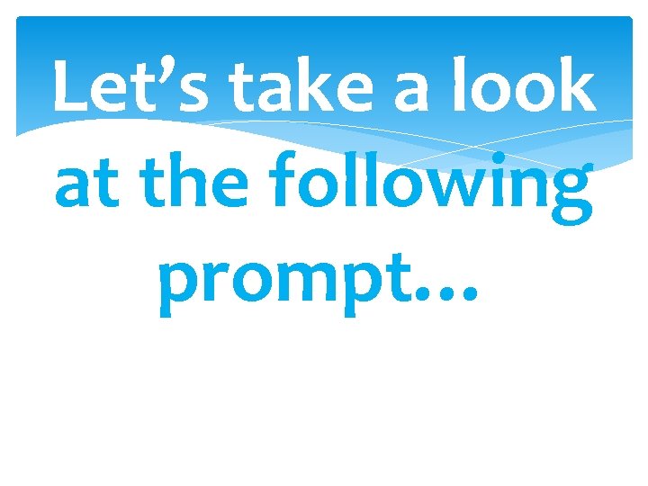 Let’s take a look at the following prompt… 