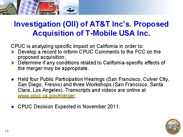 Investigation (OII) of AT&T Inc’s. Proposed Acquisition of T-Mobile USA Inc. CPUC is analyzing