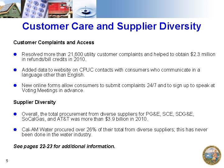 Customer Care and Supplier Diversity Customer Complaints and Access Resolved more than 21, 600