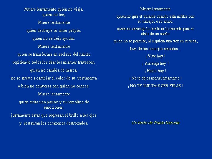 Muere lentamente quien no viaja, quien no lee, Muere lentamente quien destruye su amor