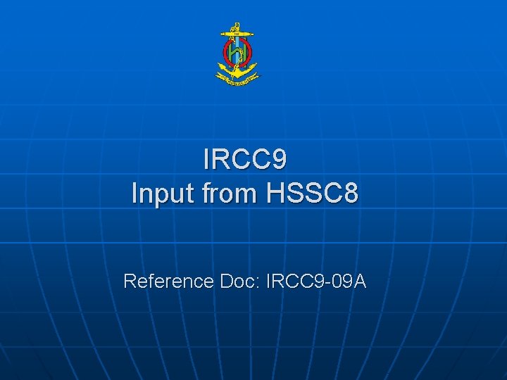 IRCC 9 Input from HSSC 8 Reference Doc: IRCC 9 -09 A 