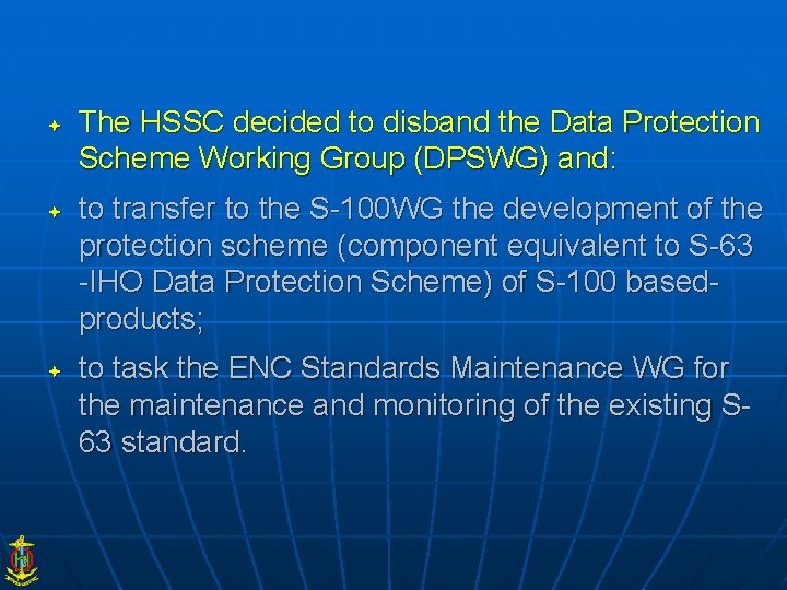  The HSSC decided to disband the Data Protection Scheme Working Group (DPSWG) and: