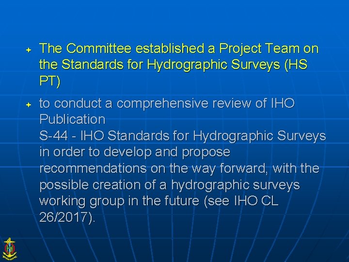  The Committee established a Project Team on the Standards for Hydrographic Surveys (HS