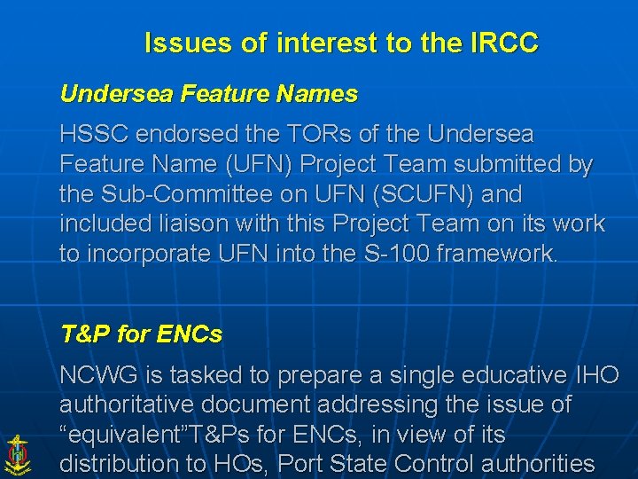 Issues of interest to the IRCC Undersea Feature Names HSSC endorsed the TORs of