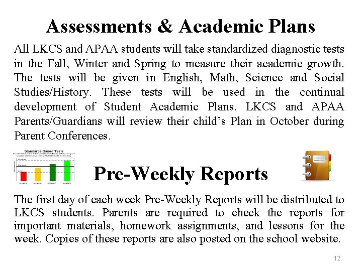 Assessments & Academic Plans All LKCS and APAA students will take standardized diagnostic tests