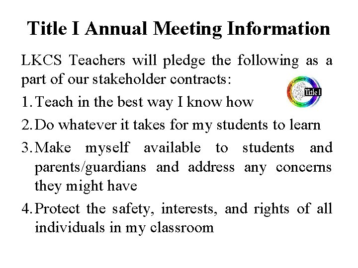 Title I Annual Meeting Information LKCS Teachers will pledge the following as a part