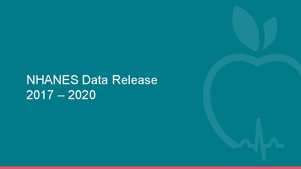 NHANES Data Release 2017 – 2020 
