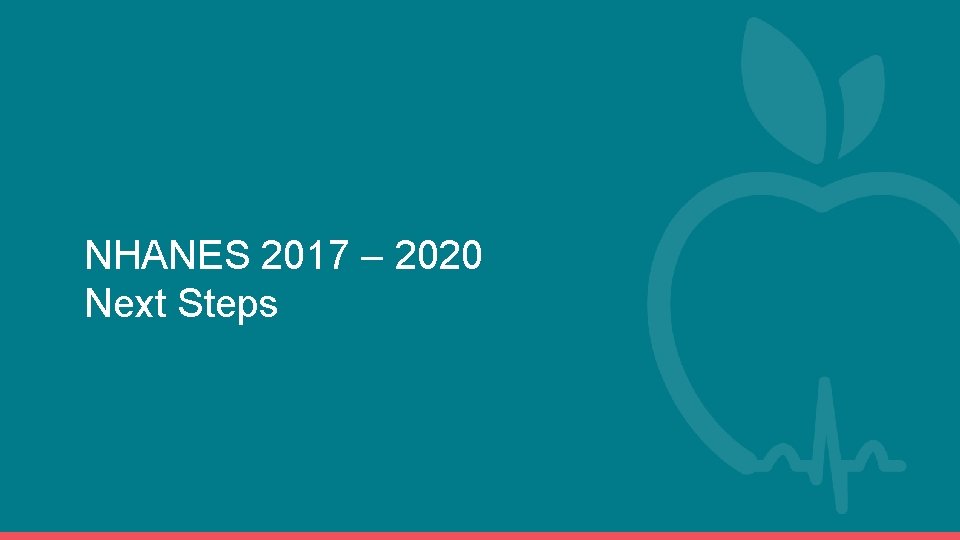 NHANES 2017 – 2020 Next Steps 