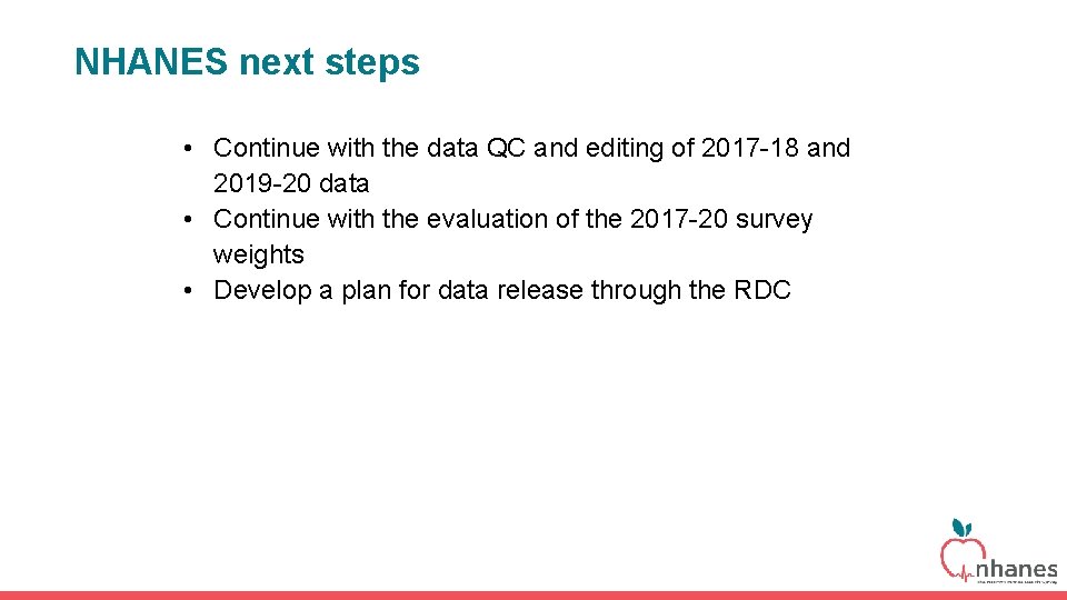 NHANES next steps • Continue with the data QC and editing of 2017 -18