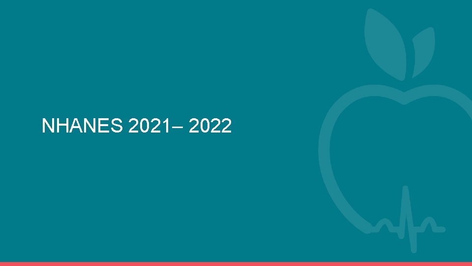 NHANES 2021– 2022 