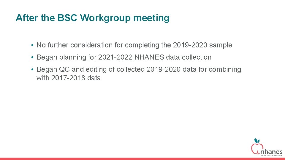 After the BSC Workgroup meeting • No further consideration for completing the 2019 -2020