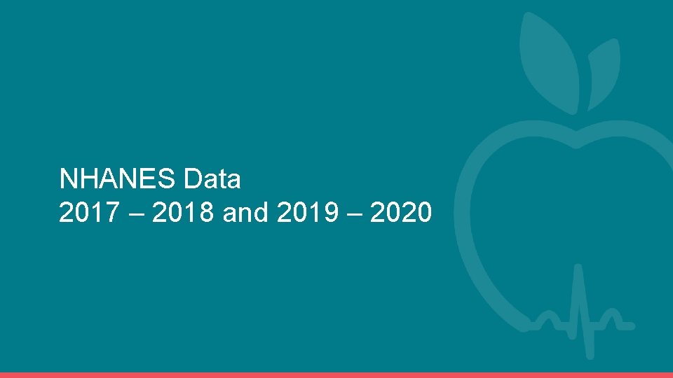 NHANES Data 2017 – 2018 and 2019 – 2020 