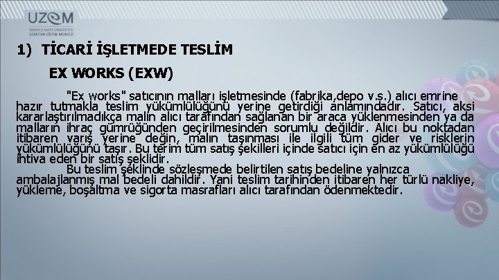 1) TİCARİ İŞLETMEDE TESLİM EX WORKS (EXW) "Ex works" satıcının malları işletmesinde (fabrika, depo