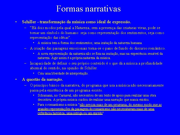 Formas narrativas • Schiller - transformação da música como ideal de expressão. – “Há