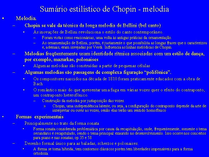 Sumário estilístico de Chopin - melodia • Melodia. – Chopin se vale da técnica