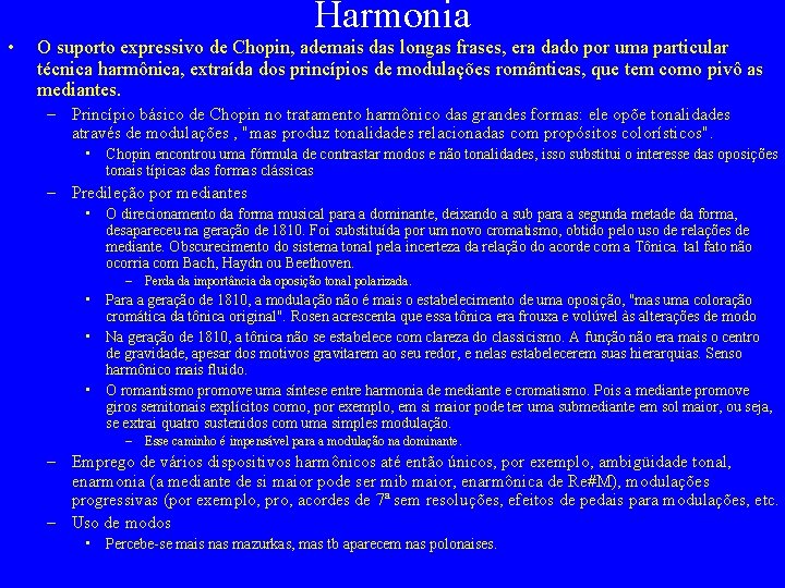  • Harmonia O suporto expressivo de Chopin, ademais das longas frases, era dado