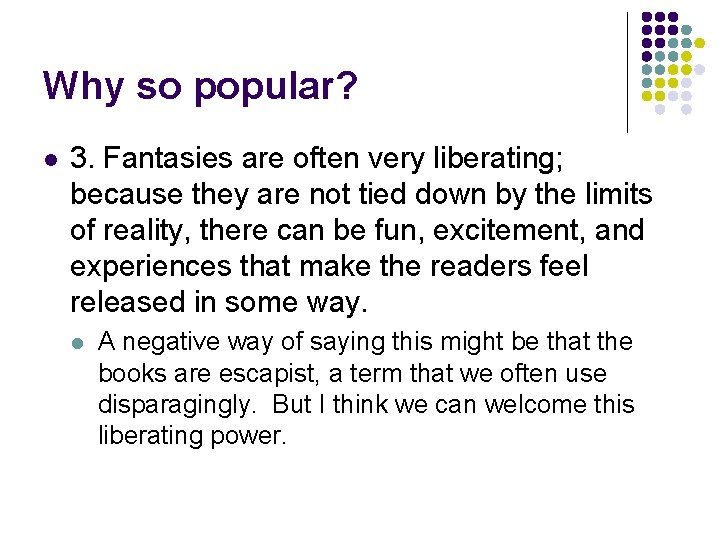 Why so popular? l 3. Fantasies are often very liberating; because they are not