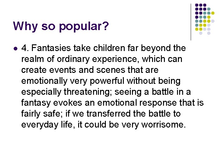 Why so popular? l 4. Fantasies take children far beyond the realm of ordinary