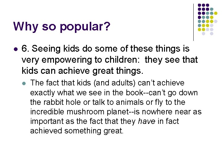Why so popular? l 6. Seeing kids do some of these things is very