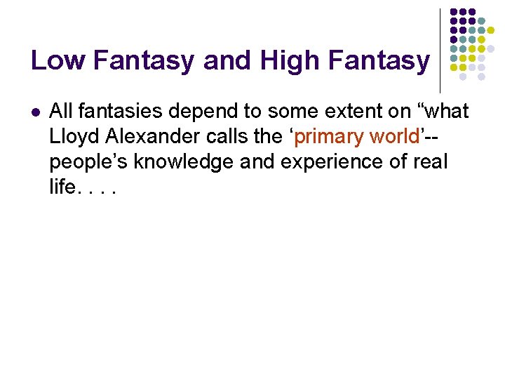 Low Fantasy and High Fantasy l All fantasies depend to some extent on “what