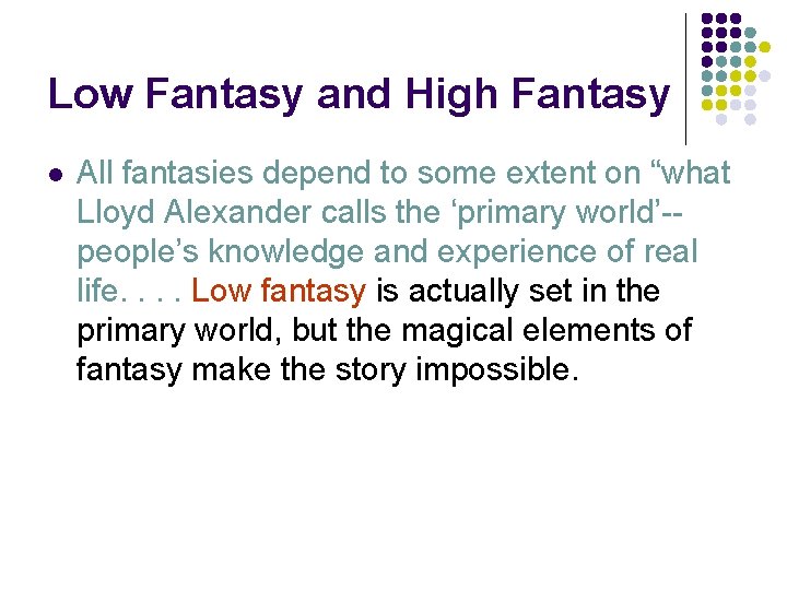 Low Fantasy and High Fantasy l All fantasies depend to some extent on “what