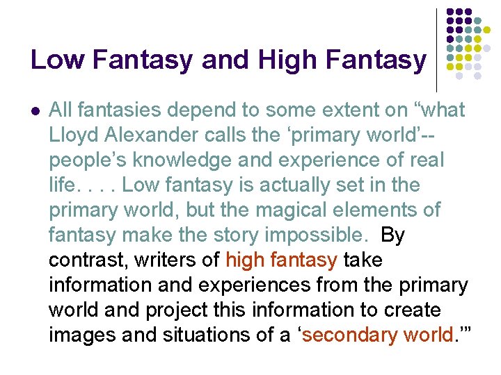 Low Fantasy and High Fantasy l All fantasies depend to some extent on “what