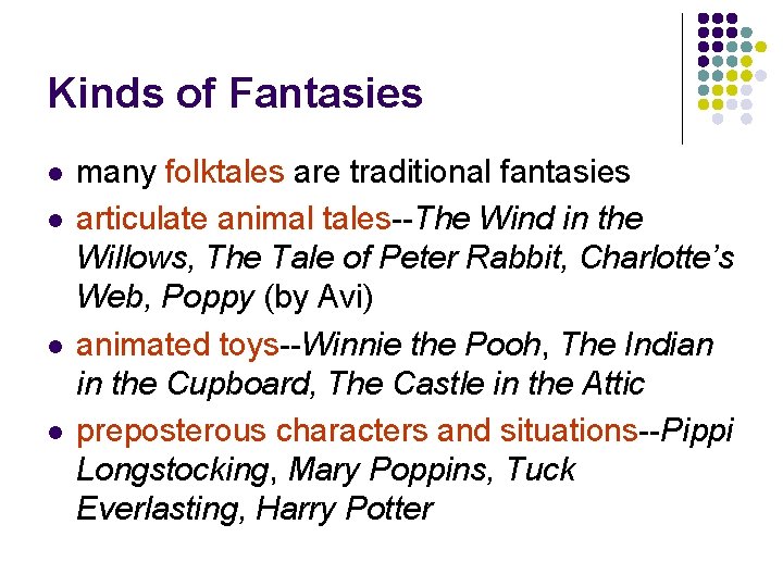 Kinds of Fantasies l l many folktales are traditional fantasies articulate animal tales--The Wind