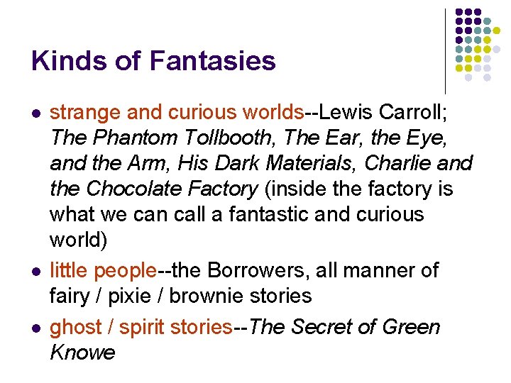 Kinds of Fantasies l l l strange and curious worlds--Lewis Carroll; The Phantom Tollbooth,