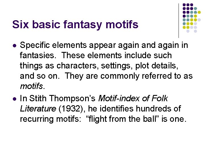 Six basic fantasy motifs l l Specific elements appear again and again in fantasies.