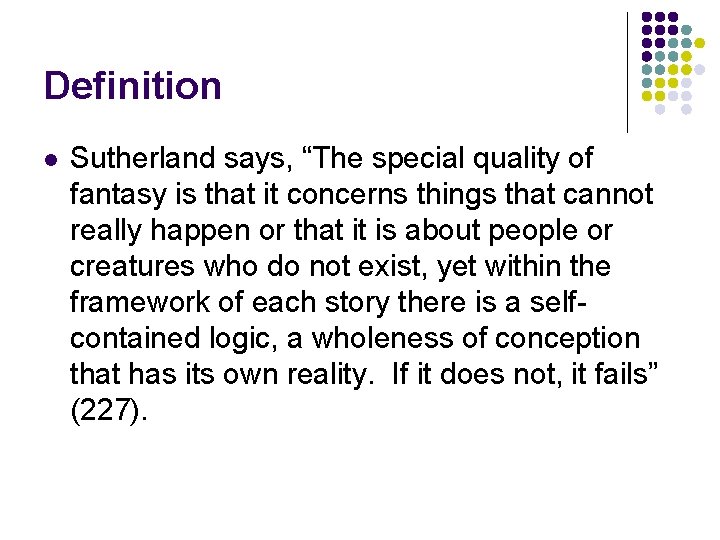 Definition l Sutherland says, “The special quality of fantasy is that it concerns things