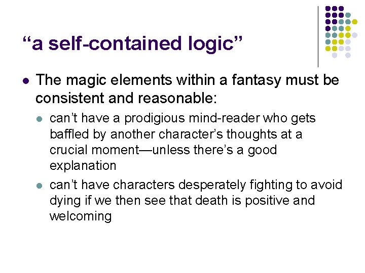 “a self-contained logic” l The magic elements within a fantasy must be consistent and