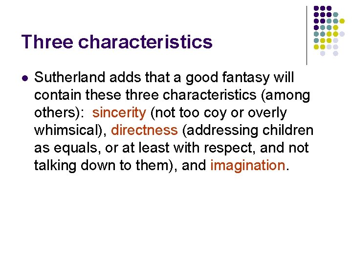 Three characteristics l Sutherland adds that a good fantasy will contain these three characteristics