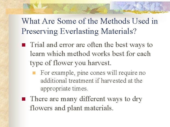 What Are Some of the Methods Used in Preserving Everlasting Materials? n Trial and