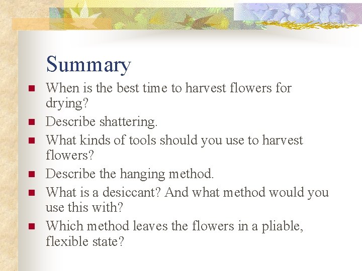 Summary n n n When is the best time to harvest flowers for drying?