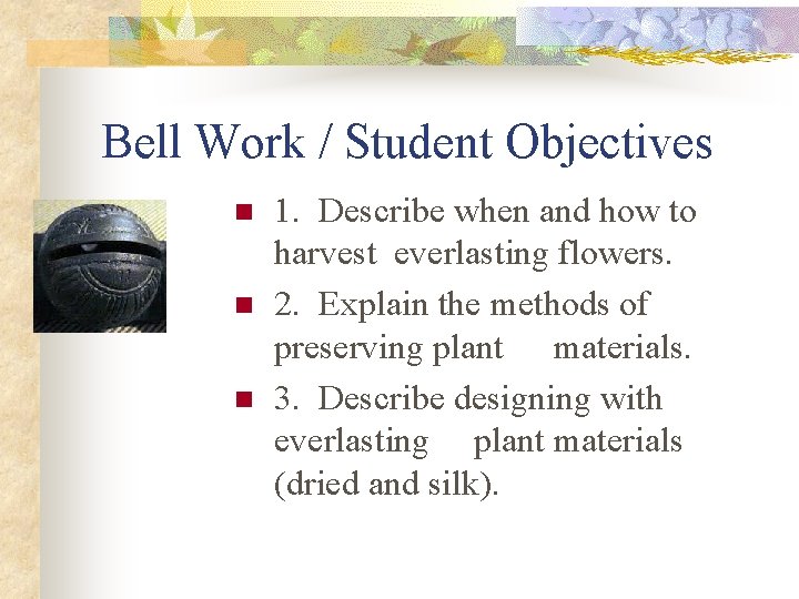 Bell Work / Student Objectives n n n 1. Describe when and how to
