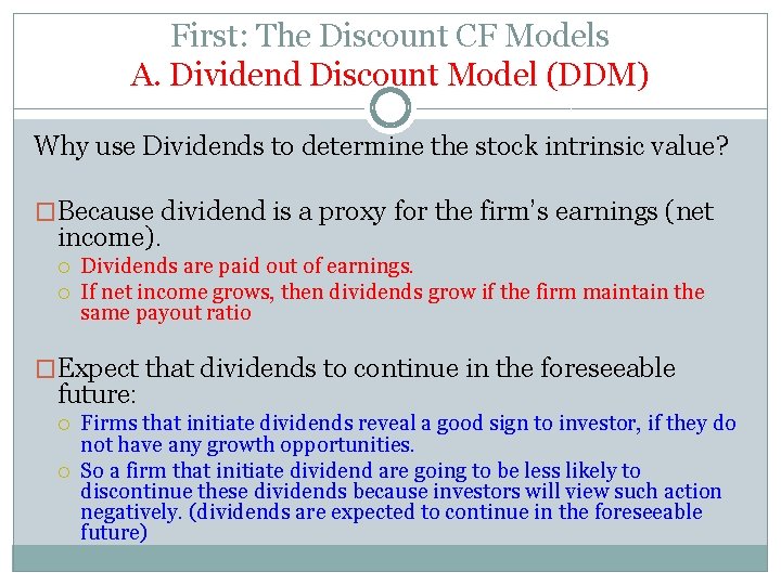 First: The Discount CF Models A. Dividend Discount Model (DDM) Why use Dividends to