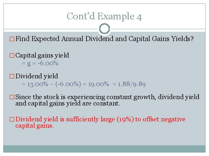 Cont’d Example 4 � Find Expected Annual Dividend and Capital Gains Yields? � Capital