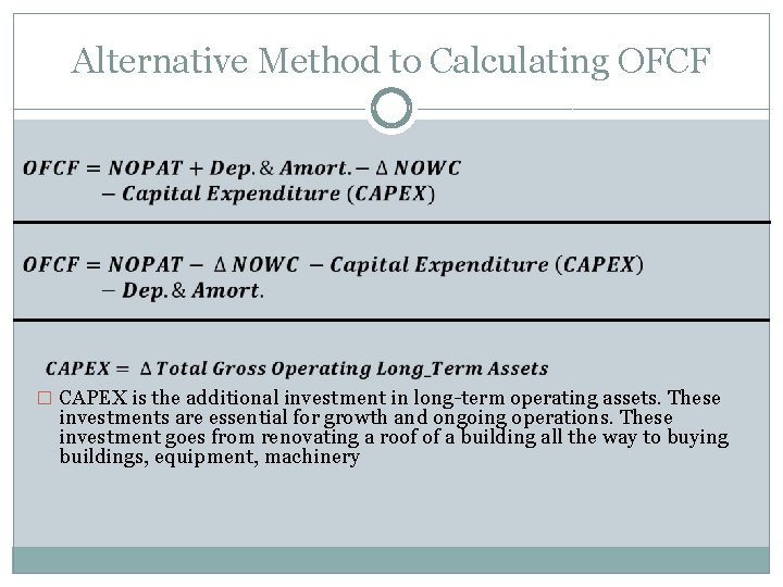 Alternative Method to Calculating OFCF � CAPEX is the additional investment in long-term operating