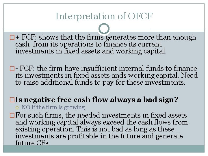 Interpretation of OFCF �+ FCF: shows that the firms generates more than enough cash