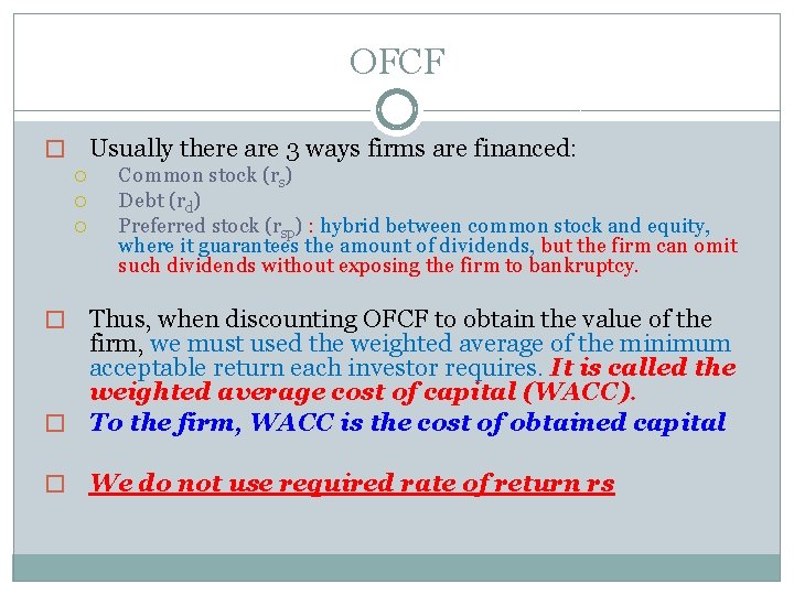 OFCF Usually there are 3 ways firms are financed: � Common stock (rs) Debt