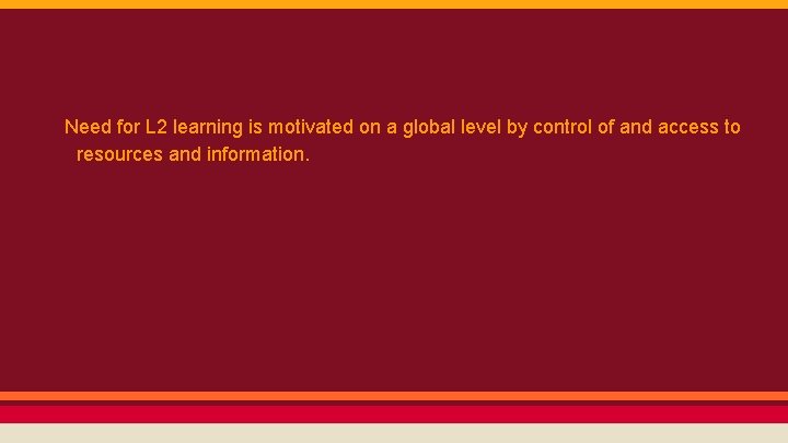 Need for L 2 learning is motivated on a global level by control of