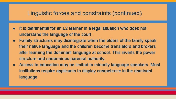 Linguistic forces and constraints (continued) ● It is detrimental for an L 2 learner